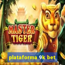 plataforma 9k bet